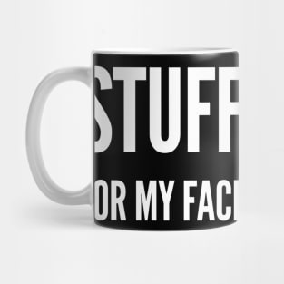 Stuff for my Face. Mug